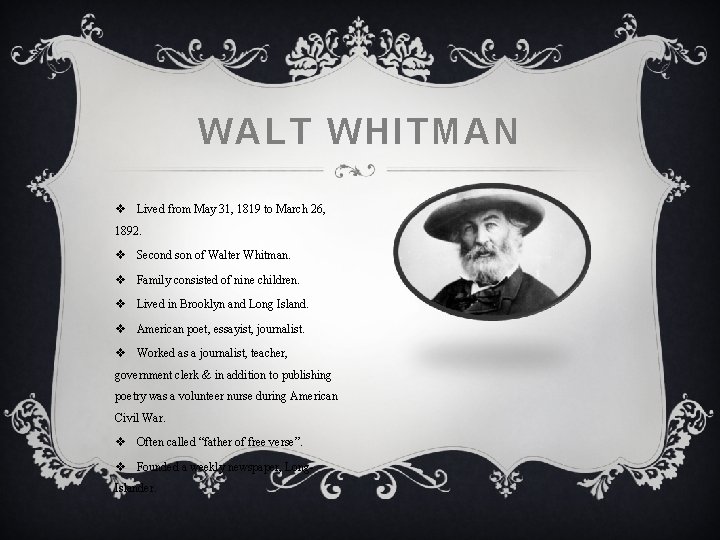 WALT WHITMAN v Lived from May 31, 1819 to March 26, 1892. v Second WALT WHITMAN v Lived from May 31, 1819 to March 26, 1892. v Second