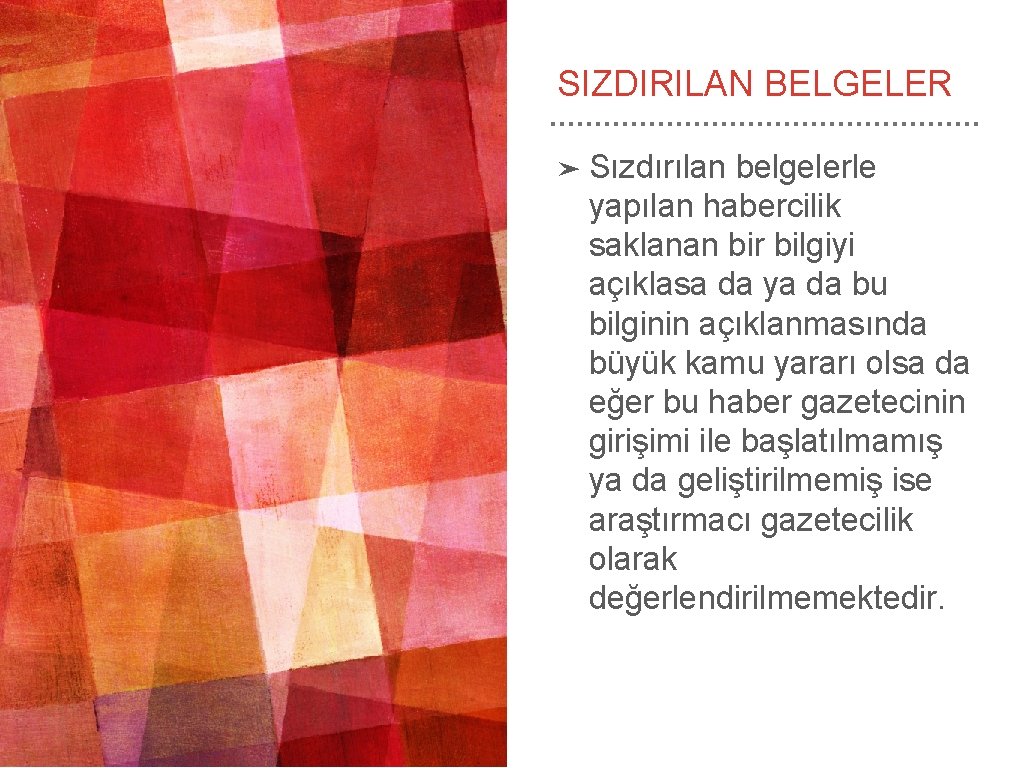 SIZDIRILAN BELGELER ➤ Sızdırılan belgelerle yapılan habercilik saklanan bir bilgiyi açıklasa da ya da