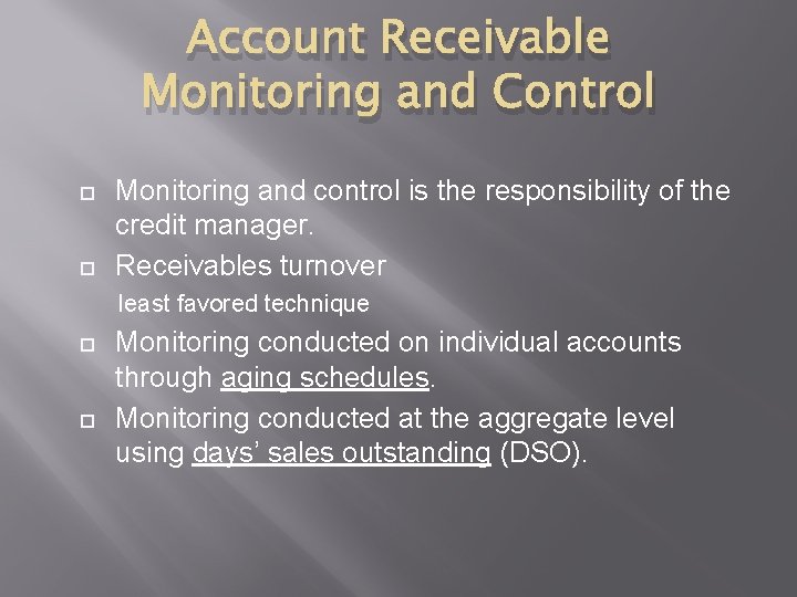 Account Receivable Monitoring and Control Monitoring and control is the responsibility of the credit