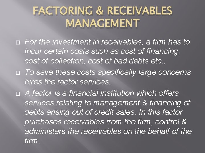 FACTORING & RECEIVABLES MANAGEMENT For the investment in receivables, a firm has to incur
