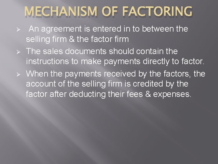 MECHANISM OF FACTORING Ø Ø Ø An agreement is entered in to between the