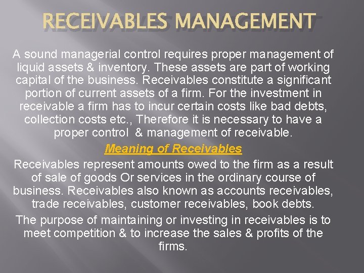 RECEIVABLES MANAGEMENT A sound managerial control requires proper management of liquid assets & inventory.