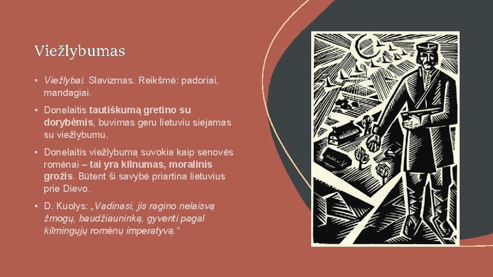Viežlybumas • Viežlybai. Slavizmas. Reikšmė: padoriai, mandagiai. • Donelaitis tautiškumą gretino su dorybėmis, buvimas