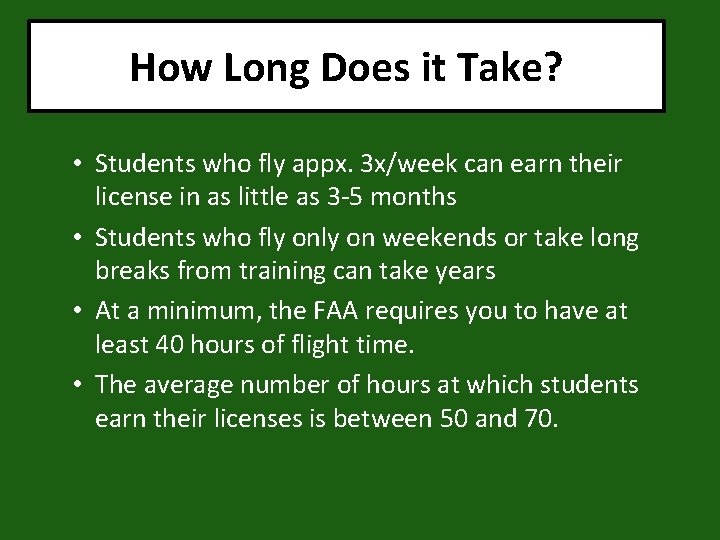 How Long Does it Take? • Students who fly appx. 3 x/week can earn