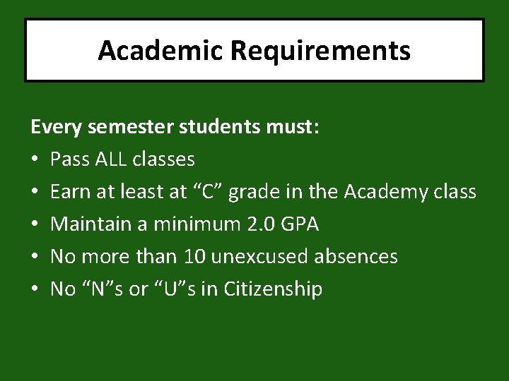 Academic Requirements Every semester students must: • Pass ALL classes • Earn at least