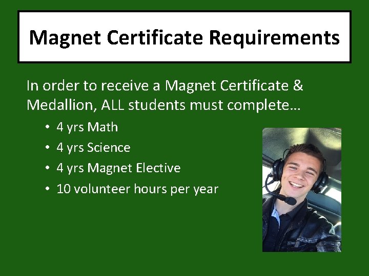 Magnet Certificate Requirements In order to receive a Magnet Certificate & Medallion, ALL students