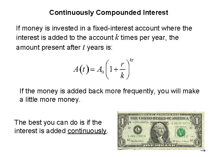 Continuously Compounded Interest If money is invested in a fixed-interest account where the interest