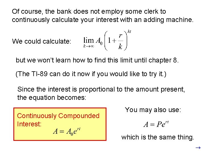 Of course, the bank does not employ some clerk to continuously calculate your interest