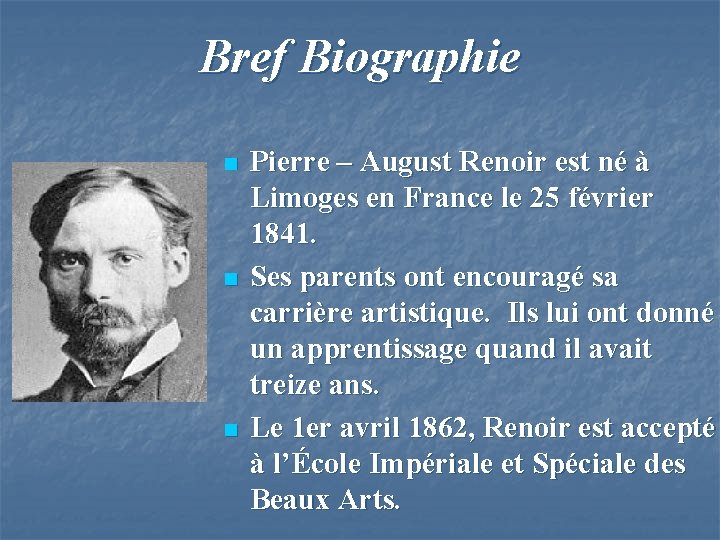 Bref Biographie n n n Pierre – August Renoir est né à Limoges en