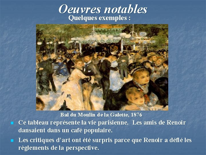 Oeuvres notables Quelques exemples : Bal du Moulin de la Galette, 1876 n n