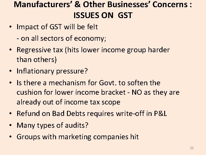 Manufacturers’ & Other Businesses’ Concerns : ISSUES ON GST • Impact of GST will