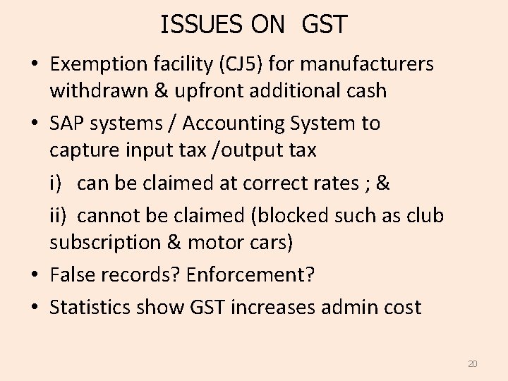 ISSUES ON GST • Exemption facility (CJ 5) for manufacturers withdrawn & upfront additional