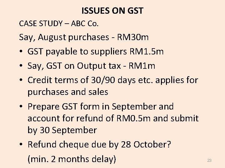 ISSUES ON GST CASE STUDY – ABC Co. Say, August purchases - RM 30