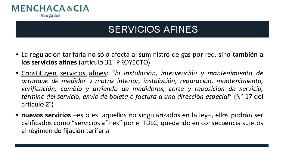 SERVICIOS AFINES • La regulación tarifaria no sólo afecta al suministro de gas por