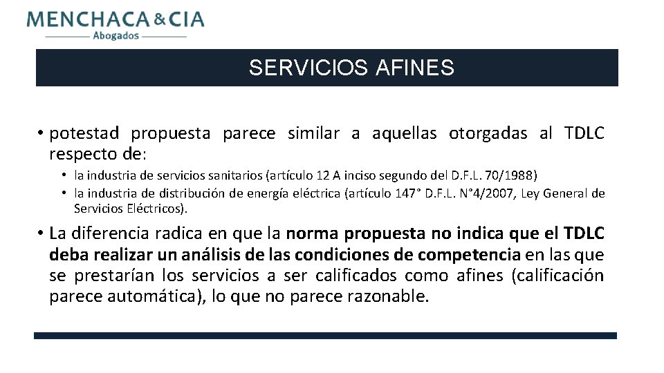 SERVICIOS AFINES • potestad propuesta parece similar a aquellas otorgadas al TDLC respecto de: