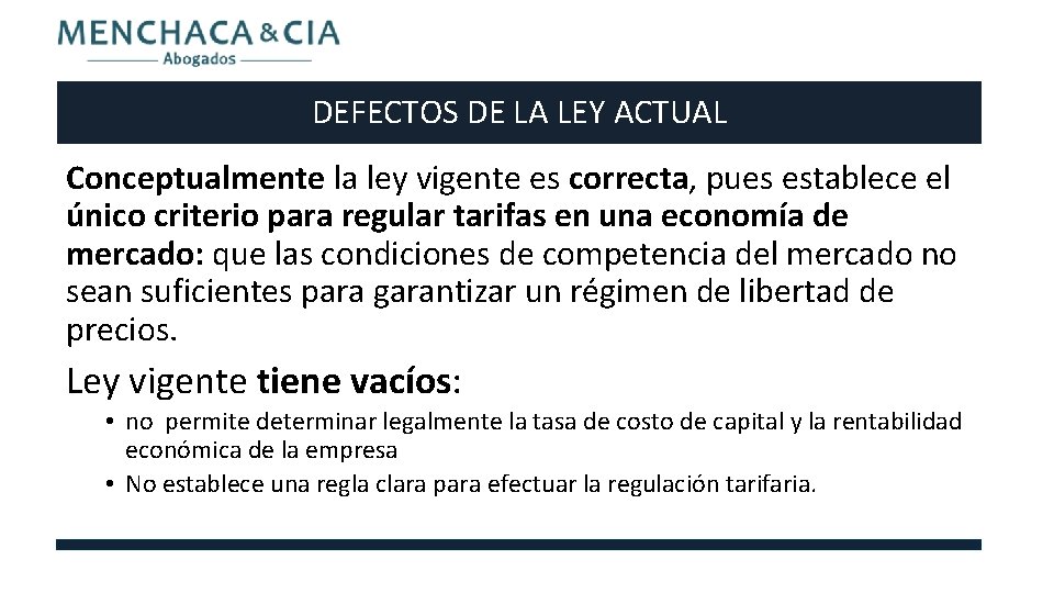 DEFECTOS DE LA LEY ACTUAL Conceptualmente la ley vigente es correcta, pues establece el