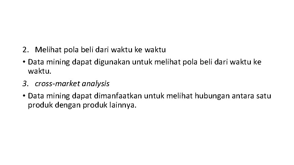 2. Melihat pola beli dari waktu ke waktu • Data mining dapat digunakan untuk