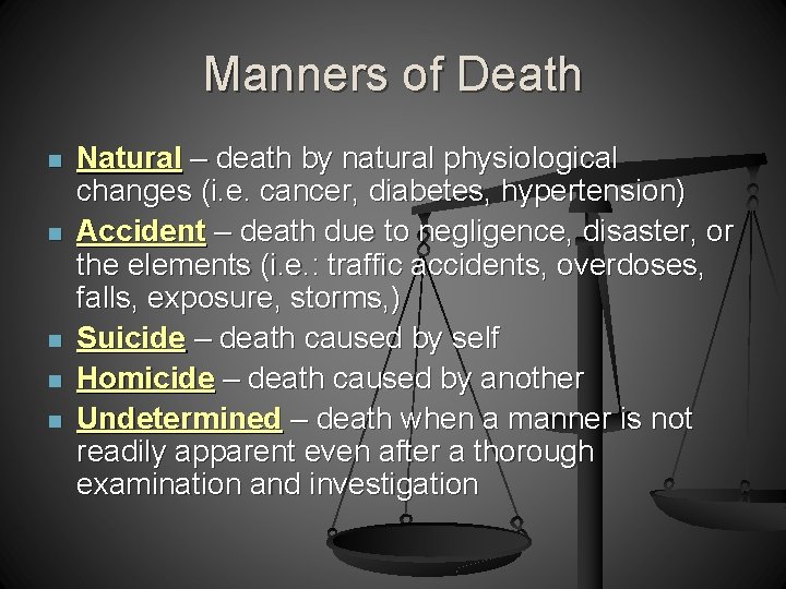 Manners of Death n n n Natural – death by natural physiological changes (i.