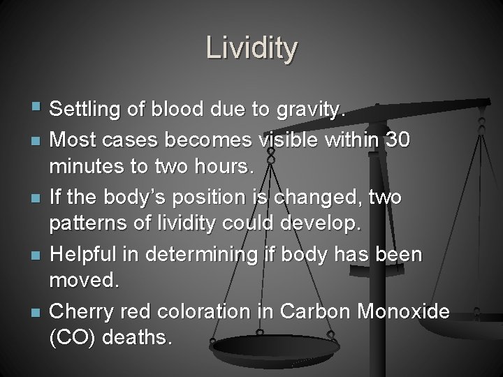 Lividity § Settling of blood due to gravity. n n Most cases becomes visible