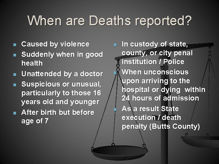 When are Deaths reported? n n n Caused by violence Suddenly when in good