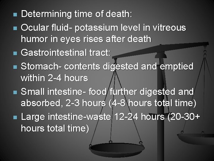 n n n Determining time of death: Ocular fluid- potassium level in vitreous humor