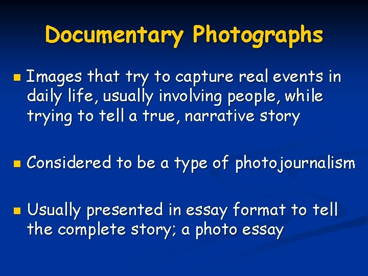 Documentary Photographs n n n Images that try to capture real events in daily