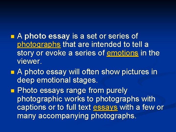 A photo essay is a set or series of photographs that are intended to