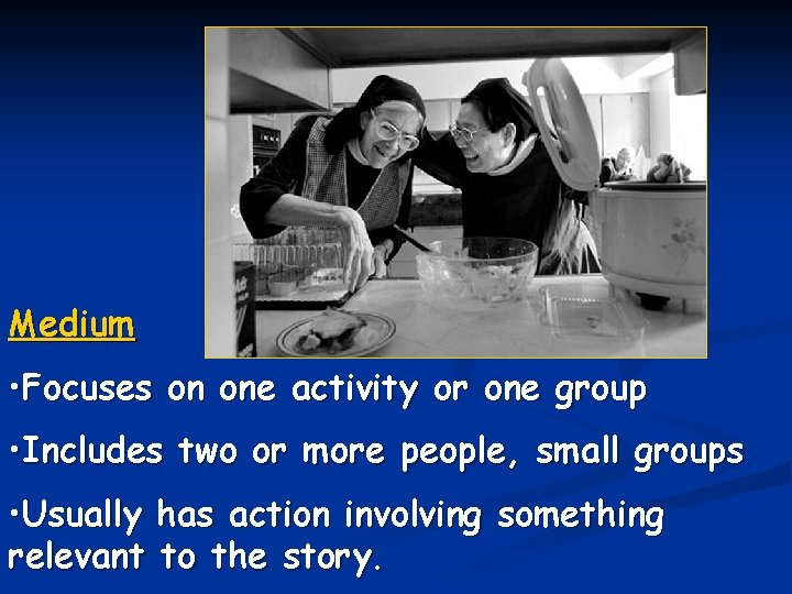 Medium • Focuses on one activity or one group • Includes two or more