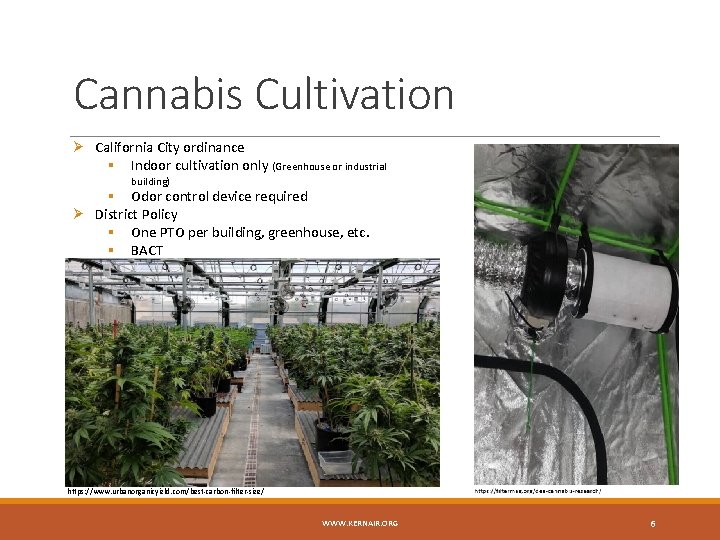 Cannabis Cultivation Ø California City ordinance § Indoor cultivation only (Greenhouse or industrial building)
