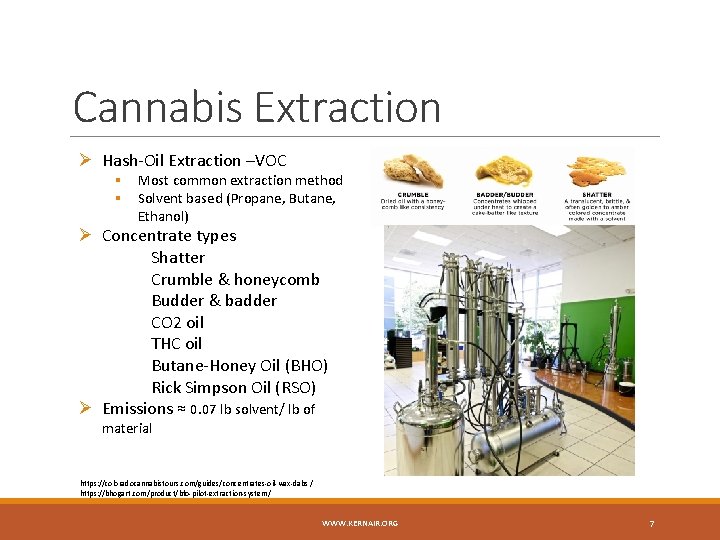 Cannabis Extraction Ø Hash-Oil Extraction –VOC § Most common extraction method § Solvent based