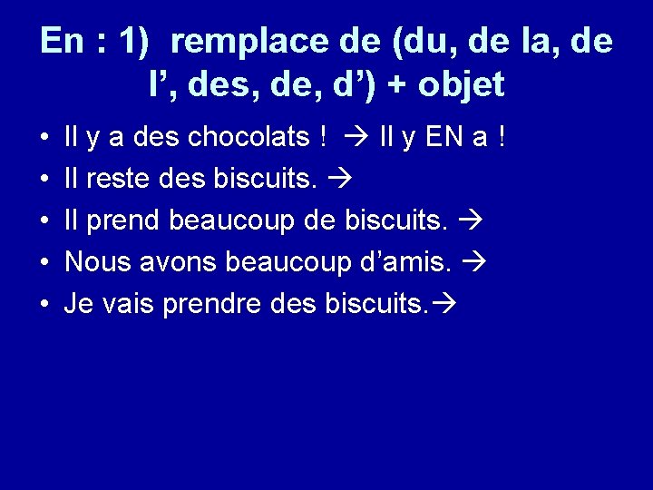 En : 1) remplace de (du, de la, de l’, des, de, d’) +