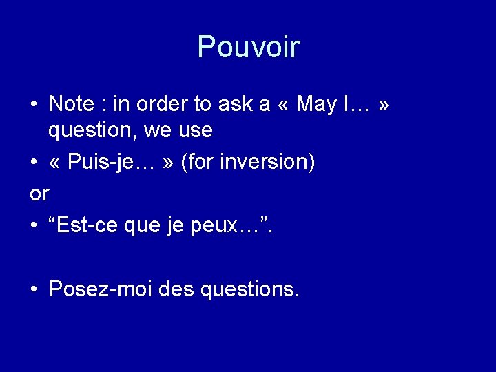 Pouvoir • Note : in order to ask a « May I… » question,