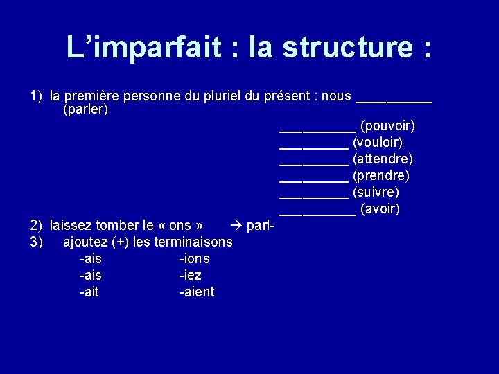 L’imparfait : la structure : 1) la première personne du pluriel du présent :