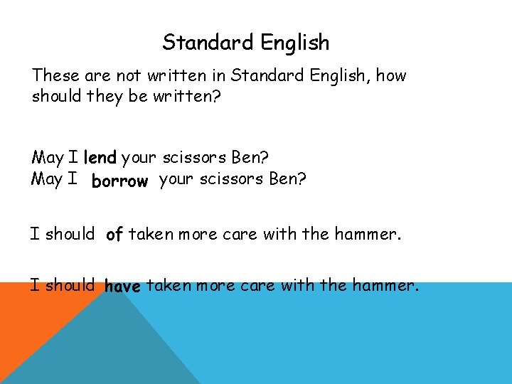 Standard English These are not written in Standard English, how should they be written?