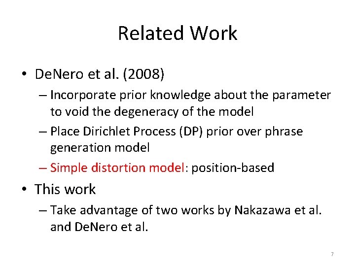 Related Work • De. Nero et al. (2008) – Incorporate prior knowledge about the
