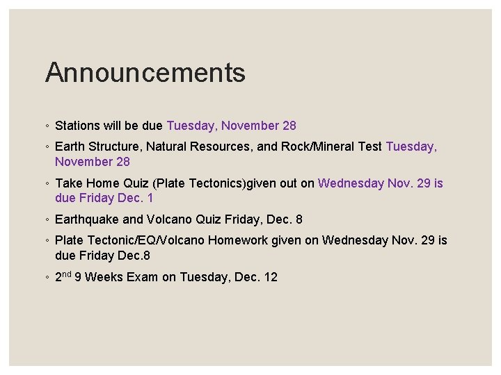 Announcements ◦ Stations will be due Tuesday, November 28 ◦ Earth Structure, Natural Resources,
