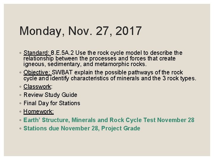 Monday, Nov. 27, 2017 ◦ Standard: 8. E. 5 A. 2 Use the rock