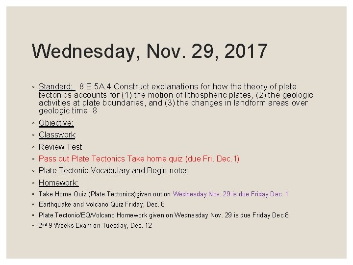 Wednesday, Nov. 29, 2017 ◦ Standard: 8. E. 5 A. 4 Construct explanations for