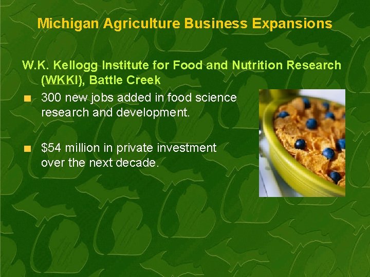 Michigan Agriculture Business Expansions W. K. Kellogg Institute for Food and Nutrition Research (WKKI),