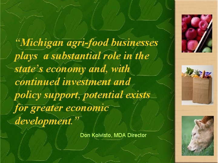 “Michigan agri-food businesses plays a substantial role in the state’s economy and, with continued
