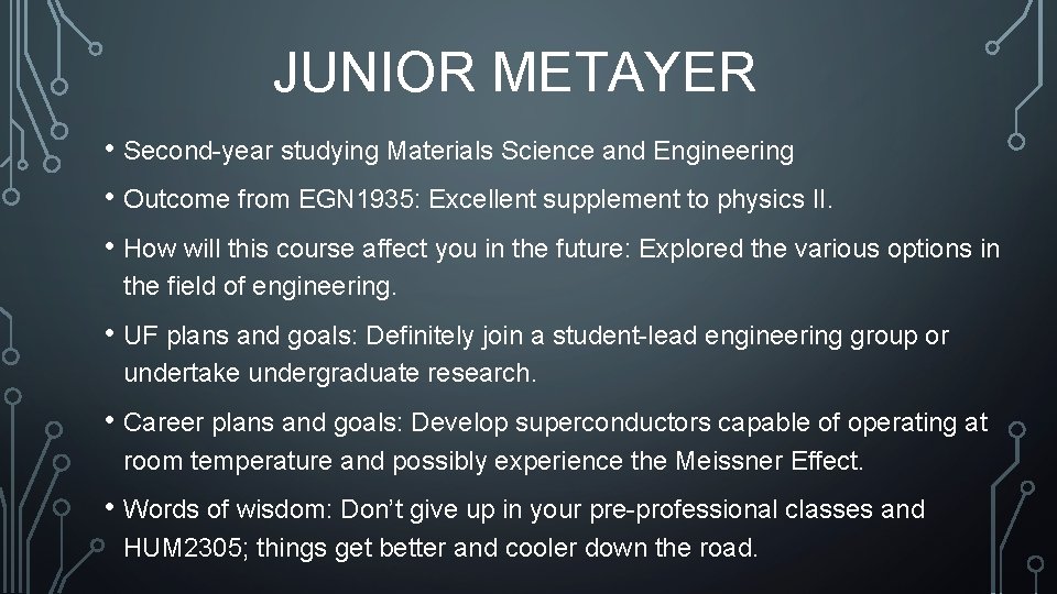 JUNIOR METAYER • Second-year studying Materials Science and Engineering • Outcome from EGN 1935: