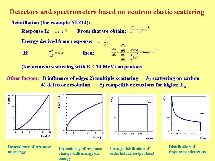 Detectors and spectrometers based on neutron elastic scattering Scintillation (for example NE 213): Response