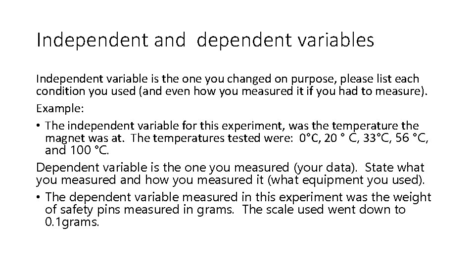 Independent and dependent variables Independent variable is the one you changed on purpose, please