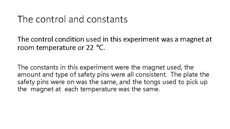 The control and constants The control condition used in this experiment was a magnet