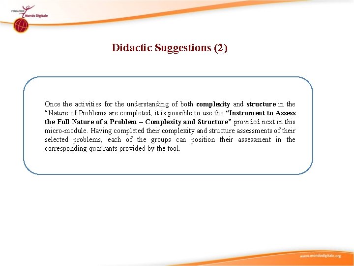 Didactic Suggestions (2) Once the activities for the understanding of both complexity and structure