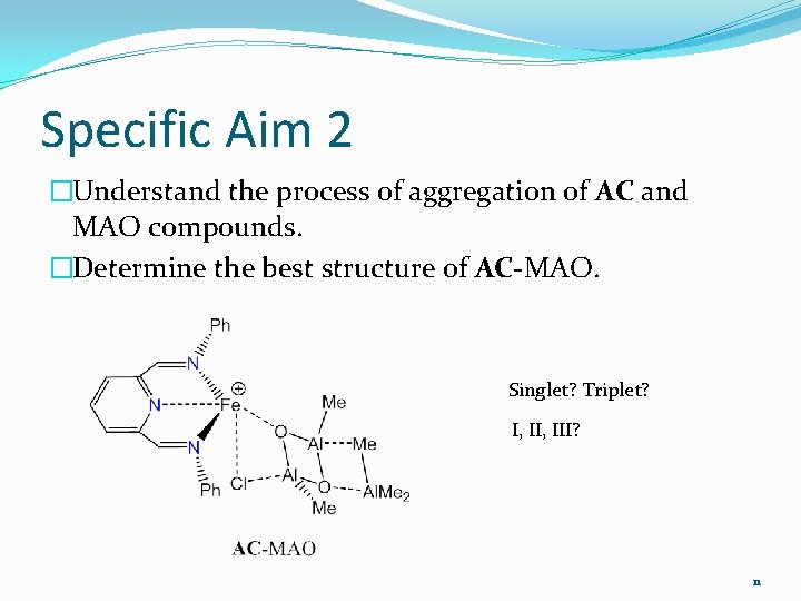 Specific Aim 2 �Understand the process of aggregation of AC and MAO compounds. �Determine