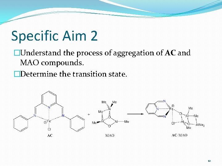 Specific Aim 2 �Understand the process of aggregation of AC and MAO compounds. �Determine