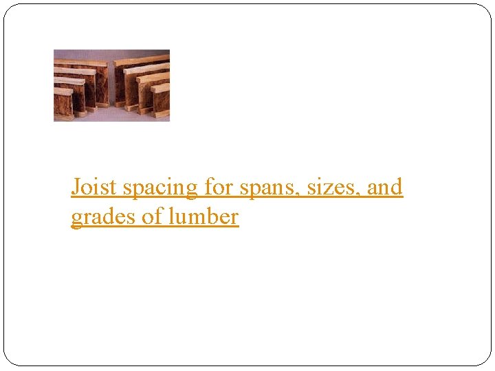 Joist spacing for spans, sizes, and grades of lumber 
