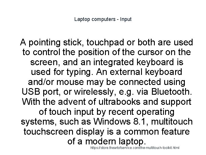Laptop computers - Input 1 A pointing stick, touchpad or both are used to