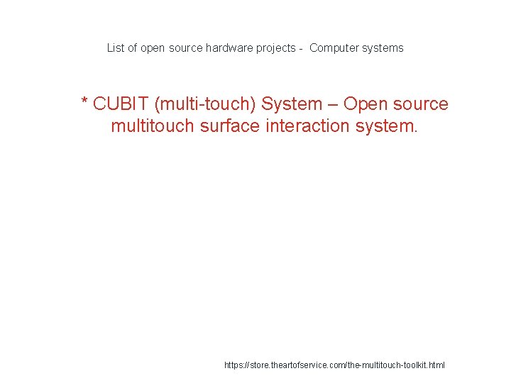 List of open source hardware projects - Computer systems 1 * CUBIT (multi-touch) System